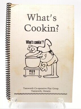 What’s Cookin? Vintage Cookbook, Tamworth Ontario Co-op Play Group Spiral Bound
